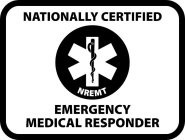 NATIONALLY CERTIFIED EMERGENCY MEDICAL RESPONDER NREMT NATIONALLY CERTIFIED EMERGENCY MEDICAL RESPONDER NREMT